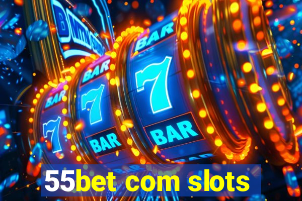 55bet com slots